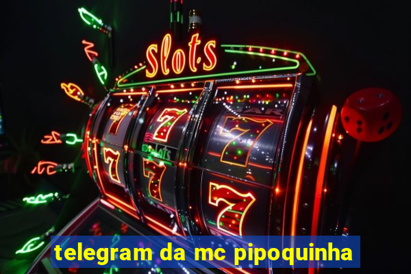 telegram da mc pipoquinha